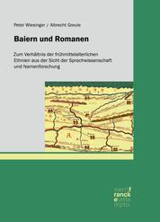 Baiern und Romanen - Zum Verhältnis der frühmittelalterlichen Ethnien aus der Sicht der Sprachwissenschaft und Namenforschung