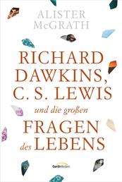 Richard Dawkins, C. S. Lewis und die großen Fragen des Lebens