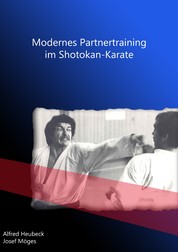 Modernes Partnertraining im Shotokan-Karate - Traditionelle und moderne Formen des Kumite-Trainings