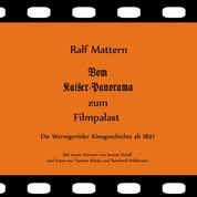 Vom Kaiser-Panorama zum Filmpalast - Die Wernigeröder Kinogeschichte ab 1897