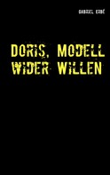 Gabriel Erbé: Doris, Modell wider Willen ★★★★★