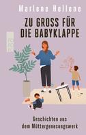 Marlene Hellene: Zu groß für die Babyklappe ★★★★