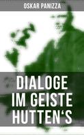 Oskar Panizza: Dialoge im Geiste Hutten's 