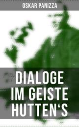 Dialoge im Geiste Hutten's - Über die Deutschen, Über das Unsichtbare, Über die Stadt München, Über die Dreieinigkeit, Ein Liebesdialog