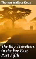 Thomas Wallace Knox: The Boy Travellers in the Far East, Part Fifth 