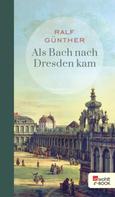 Ralf Günther: Als Bach nach Dresden kam ★★★★
