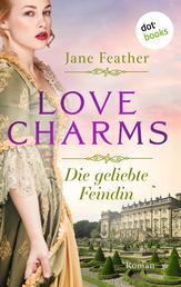 Love Charms - Die geliebte Feindin - Roman. Band 2 | Für alle Fans von »Bridgerton«: ein aufregender Liebesroman aus der Regency-Epoche