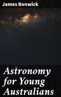 James Bonwick: Astronomy for Young Australians 