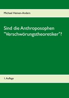 Michael Heinen-Anders: Sind die Anthroposophen "Verschwörungstheoretiker"? 