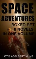 Otis Adelbert Kline: SPACE ADVENTURES Boxed Set – 8 Novels in One Volume 