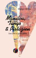 Maren Witte: Manilva, Tango und Pistazien 