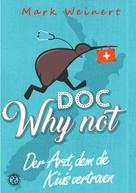 Mark Weinert: Doc Why Not: Der Arzt, dem die Kiwis vertrauen 