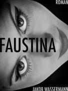 Jakob Wassermann: Faustina 