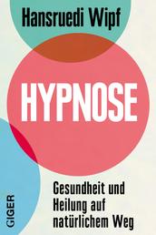 Hypnose - Gesundheit und Heilung auf natürlichem Weg