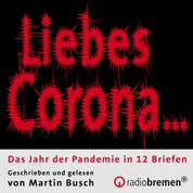"Liebes Corona…" - Das Jahr der Pandemie in 12 Briefen