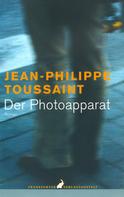 Jean-Philippe Toussaint: Der Photoapparat ★