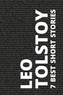Leo Tolstoi: 7 best short stories by Leo Tolstoy 