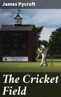 James Pycroft: The Cricket Field 