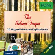PONS Hörbuch Englisch: The Golden Teapot - 20 landestypische Hörgeschichten zum Englischlernen (A2/B1)