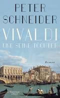 Peter Schneider: Vivaldi und seine Töchter ★★★★