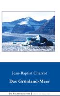Jean-Baptiste Charcot: Das Grönland-Meer 