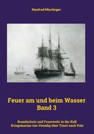Manfred Mischinger: Feuer am und beim Wasser Band 3 