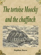 Stephan Doeve: The tortoise Moocky and the chaffinch 