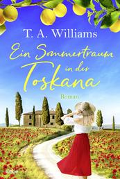 Ein Sommertraum in der Toskana - Roman