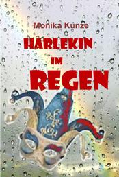 Harlekin im Regen - ... und andere Kurz- und Kleingeschichten