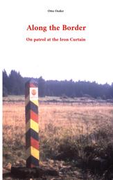 Along the Border - On patrol at the Iron Curtain