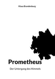 Prometheus - Der Untergang des Himmels