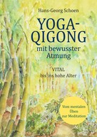 Hans-Georg Schoen: Yoga-Qigong mit bewusster Atmung 