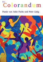 Das Colorandum - Poesie von Anke Fuchs und Peter Listig