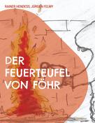 Rainer Hendeß: Der Feuerteufel von Föhr 