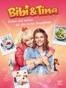 Bibi & Tina: Bibi & Tina Kochen und Backen mit den besten Freundinnen ★★★★