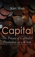 Karl Marx: Capital: The Process of Capitalist Production as a Whole 