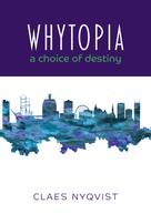 Claes Nyqvist: Whytopia - a Choice of Destiny? 