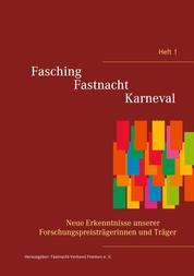 Fasching - Fastnacht - Karneval - Neue Erkenntnisse unserer Forschungspreisträgerinnen und Träger