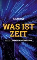 Jens Schulze: Was ist Zeit 