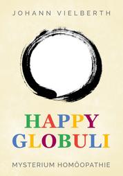 Happy Globuli - Mysterium Homöopathie
