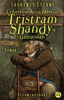 Laurence Sterne: Leben und Ansichten von Tristram Shandy, Gentleman. Gesamtausgabe 