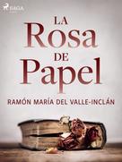 Ramón María Del Valle-inclán: La rosa de papel 
