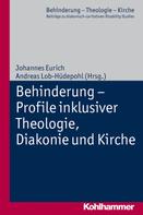 Johannes Eurich: Behinderung - Profile inklusiver Theologie, Diakonie und Kirche 