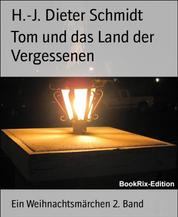 Tom und das Land der Vergessenen - Ein Weihnachtsmärchen 2. Band