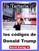 David Ewing Jr: Tartaria - los códigos de Donald Trump 