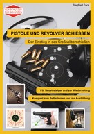 Siegfried Fock: Pistole und Revolver schiessen 