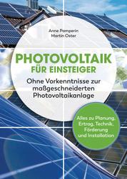 Photovoltaik für Einsteiger - Alles zu Planung, Ertrag, Technik, Förderung und Installation. Infos zu Stromspeicher & Einspeisung, sowie Steuer, Gewerbeanmeldung & Versicherung