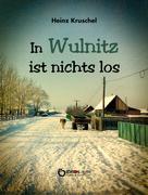 Heinz Kruschel: In Wulnitz ist nichts los ★★★★