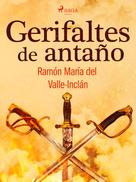 Ramón María Del Valle-inclán: Gerifaltes de antaño 