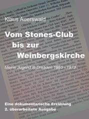 Vom Stones-Club bis zur Weinbergskirche - Meine Jugend in Dresden 1963 - 1973